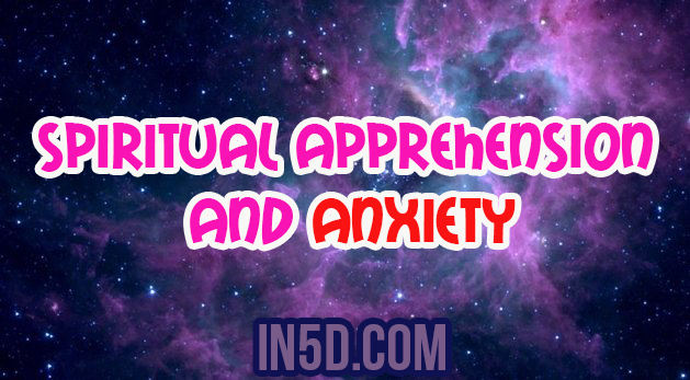Spiritual Apprehension And Anxiety