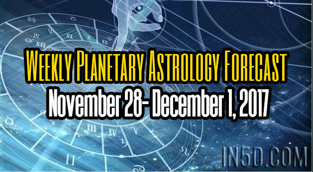 Weekly Planetary Astrology Forecast November 28- December 1, 2017
