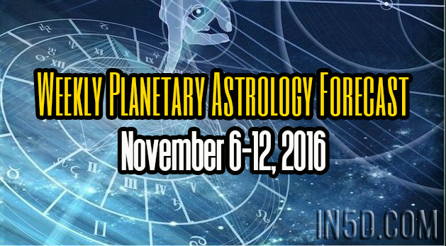 Weekly Planetary Astrology Forecast November 6-12, 2016