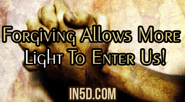 Forgiving Allows More Light To Enter Us!