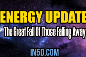 Energy Update – The Great Fall Of Those Falling Away