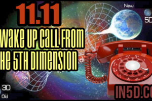 11.11 – A Wake Up Call From The 5th Dimension
