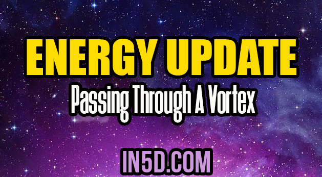 Energy Update - Passing Through A Vortex