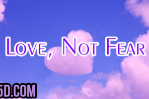 Love, Not Fear