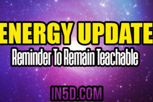 Energy Update – Reminder To Remain Teachable