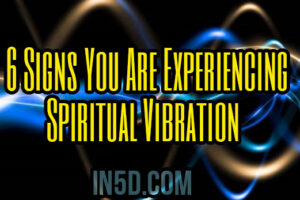 6 Signs You Are Experiencing Spiritual Vibration