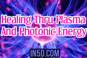 Healing Thru Plasma And Photonic Energy, Gestalt Of Light Body Processes