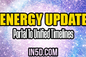 Energy Update – Portal To Unified Timelines