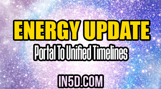 Energy Update - Portal To Unified Timelines