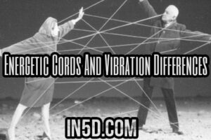 Energetic Cords And Vibration Differences