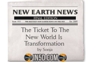 New Earth News- The Ticket To The New World Is Transformation