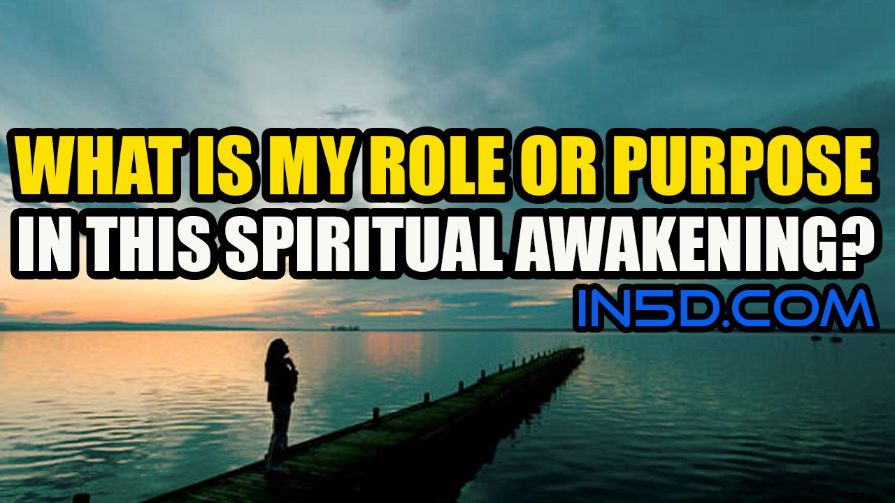 What Is My Role Or Purpose In This Spiritual Awakening?