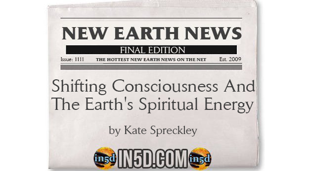 New Earth News- Shifting Consciousness And The Earth's Spiritual Energy