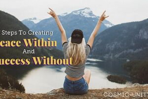 5 Steps To Creating Peace Within And Success Without