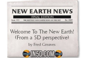 New Earth News – Welcome To The New Earth! (From a 5D perspective)