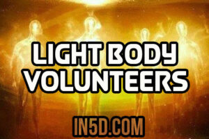 Light Bodies – The Volunteers Who Came Here To Unify Humanity And Raise Earth’s Consciousness