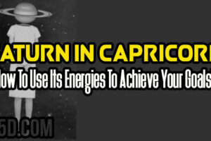 Saturn In Capricorn – How To Use Its Energies To Achieve Your Goals