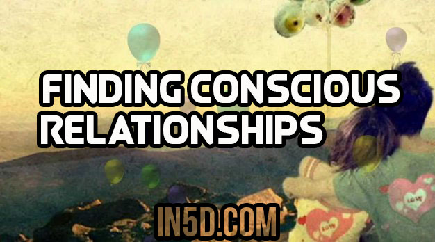 Finding Conscious Relationships