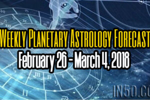 Weekly Planetary Astrology Forecast February 26 – March 4, 2018