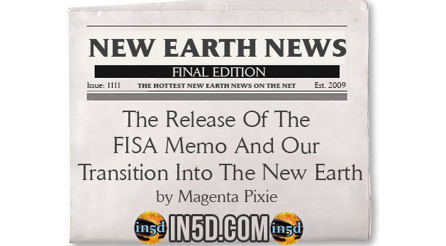 New Earth News - The Release Of The FISA Memo And Our Transition Into The New Earth