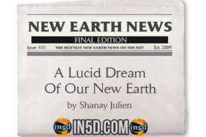 New Earth News – A Lucid Dream Of Our New Earth