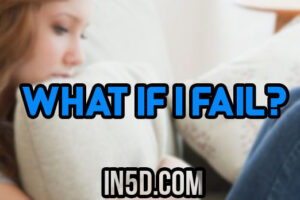 What If I Fail?