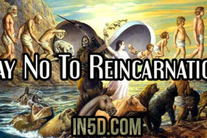 Say No To Reincarnation And Remember Who You Are!