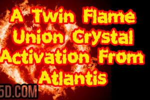 A Twin Flame Union Crystal Activation From Atlantis