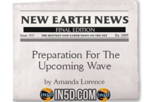 New Earth News – Preparation For The Upcoming Wave