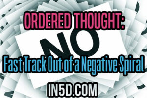Ordered Thought: Fast Track Out of a Negative Spiral