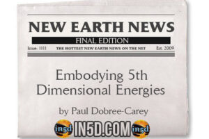 New Earth News – Embodying 5th Dimensional Energies