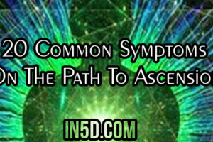 20 Common Symptoms On The Path To Ascension