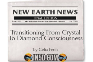 New Earth News – Transitioning From Crystal To Diamond Consciousness
