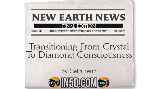 New Earth News - Transitioning From Crystal To Diamond Consciousness