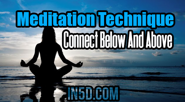 Meditation Technique - Connect Below And Above