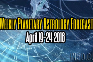Weekly Planetary Astrology Forecast April 19-24 2018