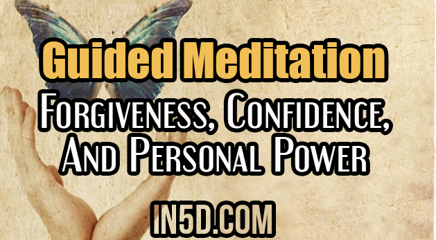 Forgiveness, Confidence, And Personal Power: A Guided Meditation