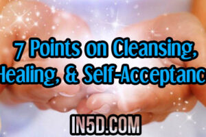 7 Points on Cleansing, Healing, & Self-Acceptance