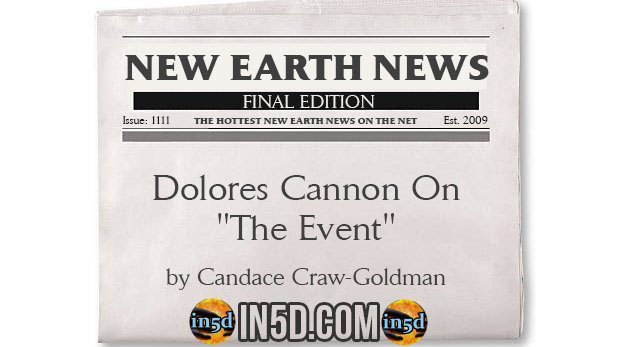 New Earth News - Dolores Cannon On "The Event"