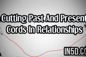 Cutting Past And Present Cords In Relationships