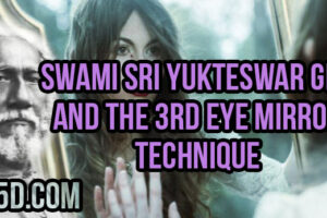 Swami Sri Yukteswar Giri And The 3rd Eye Mirror Technique