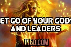 Let Go Of Your Gods And Leaders: You Are The Answer