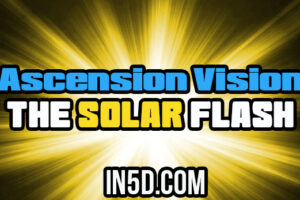 Ascension Vision: The Solar Flash