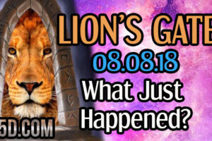 8/8 Lion’s Gate – What Just Happened?