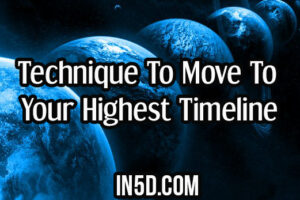 Technique To Move To Your Highest Timeline