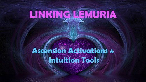 Linking Lemuria: Ascension Activations & Intuition Tools