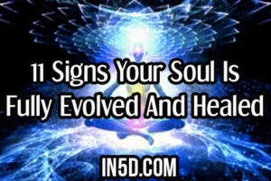 11 Signs Your Soul Is Fully Evolved And Healed
