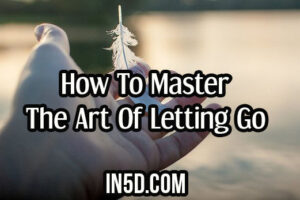 How To Master The Art Of Letting Go