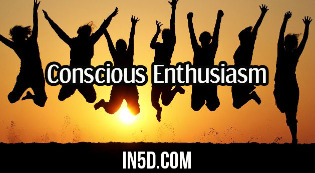 Conscious Enthusiasm