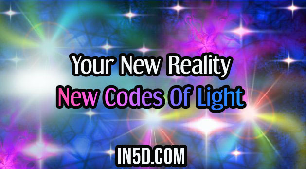 Your New Reality - New Codes Of Light